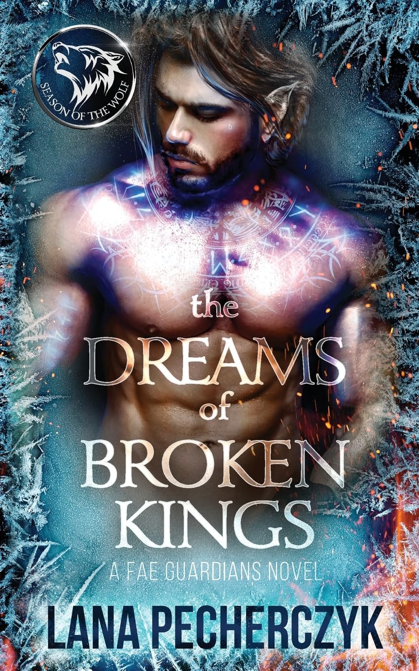 The Dreams of Broken Kings: Season of the Wolf: 3 (Fae Guardians)