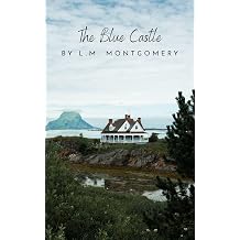 The Blue Castle A Timeless Coming-of-Age Tale Annotated