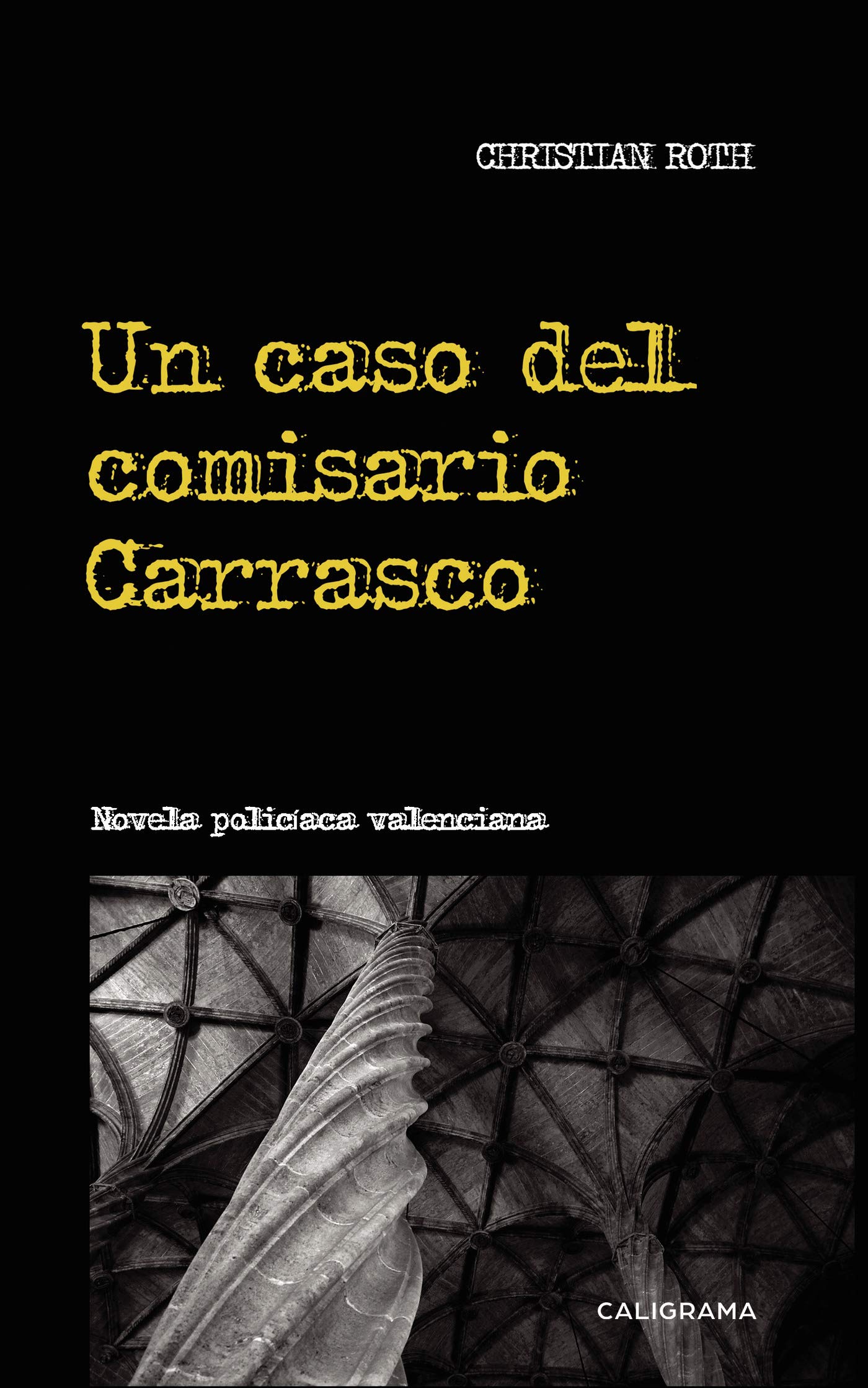 Un caso del comisario Carrasco: Novela policíaca valenciana (Caligrama)