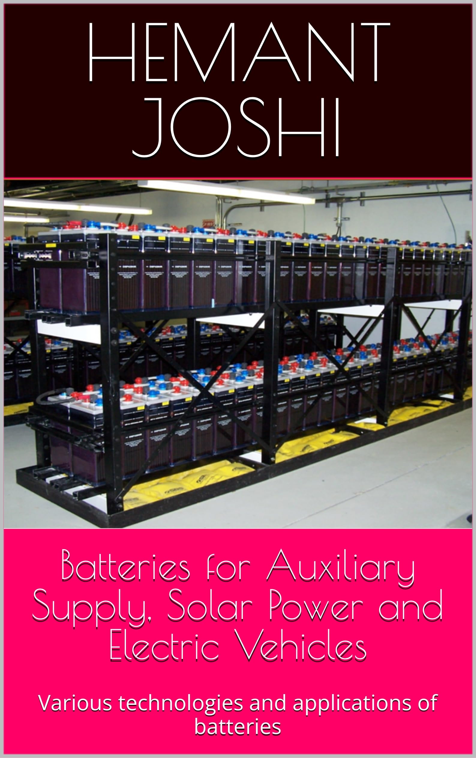 Batteries for Auxiliary Supply, Solar Power and Electric Vehicles: Various technologies and applications of batteries