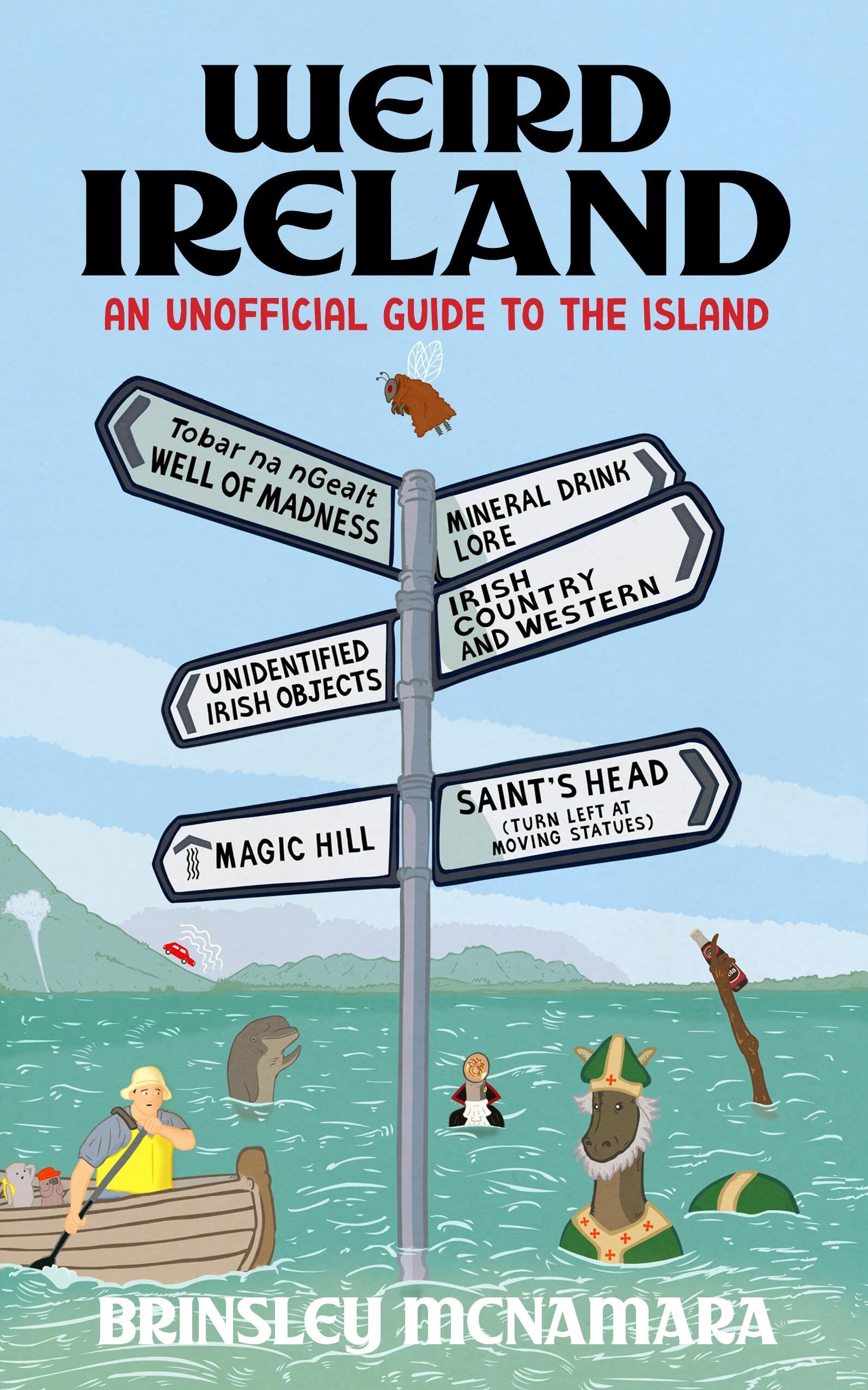 Weird Ireland: An Unofficial Guide to the Island.by McNamara, McNamara, PB**