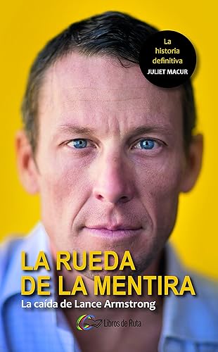 La rueda de la mentira: La caída de Lance Armstrong (SIN COLECCION)