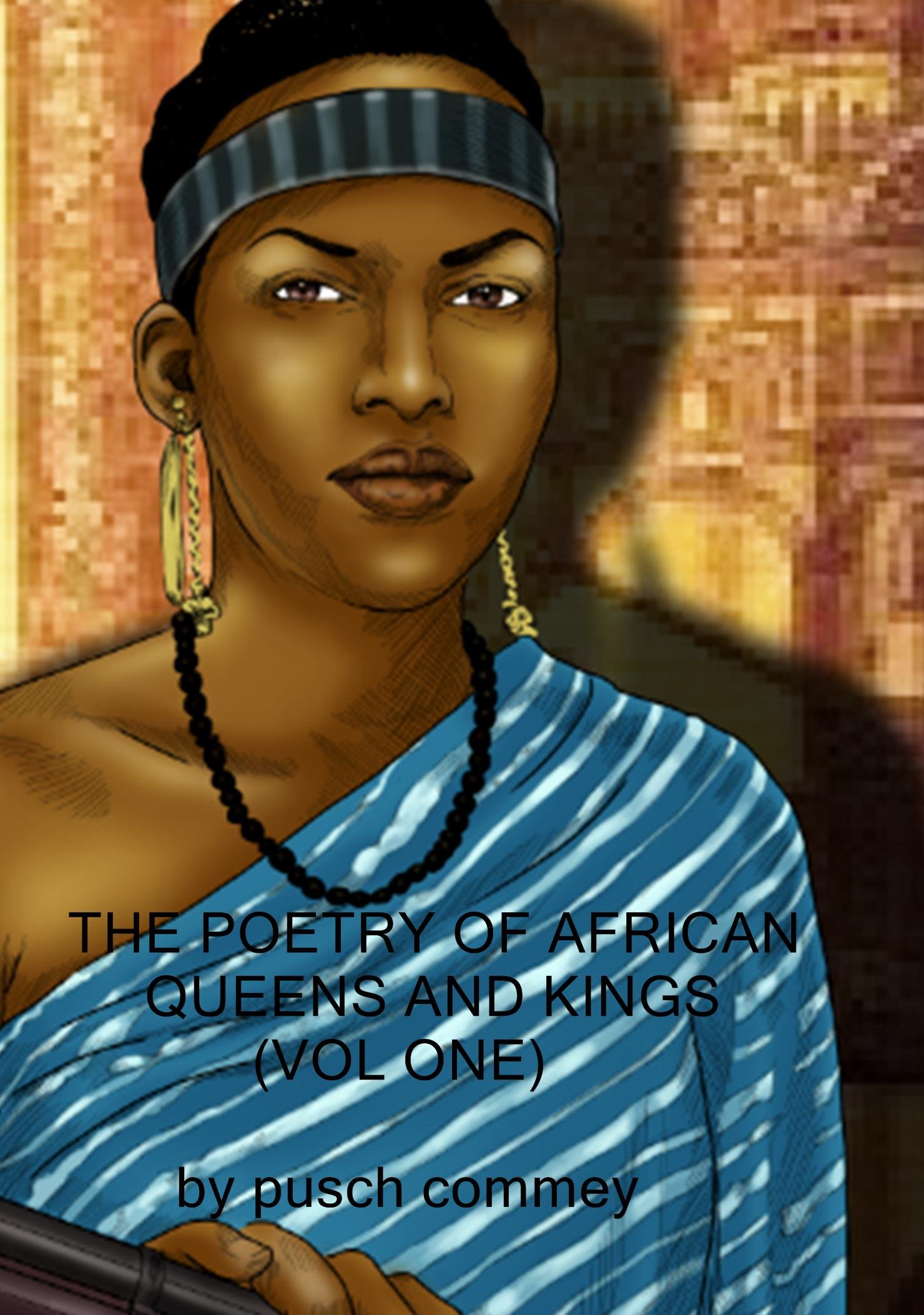 The Poetry of African Queens and Kings ( Vol One) (Real African Writers Series Book 7)