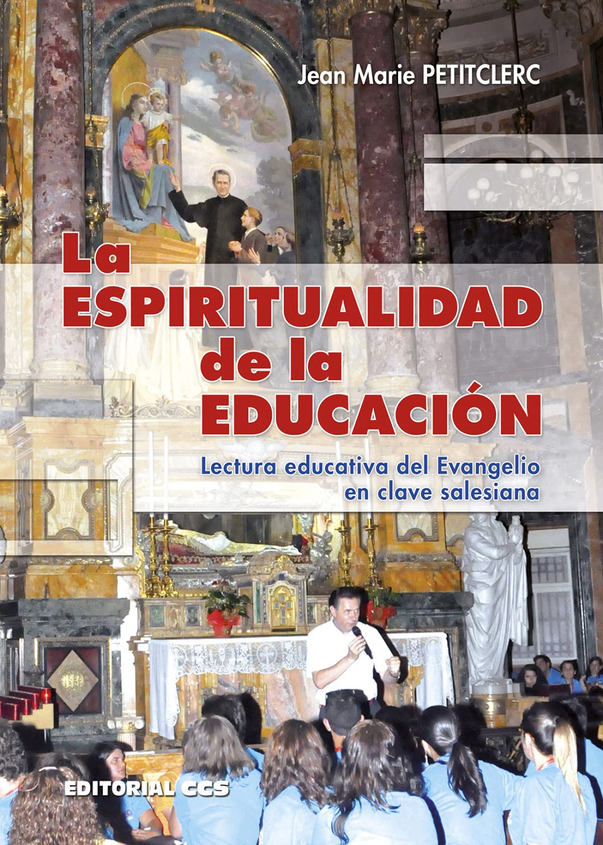 Espiritualidad De La Educacion: Lectura educativa del Evangelio en clave salesiana: 65 (Don Bosco)