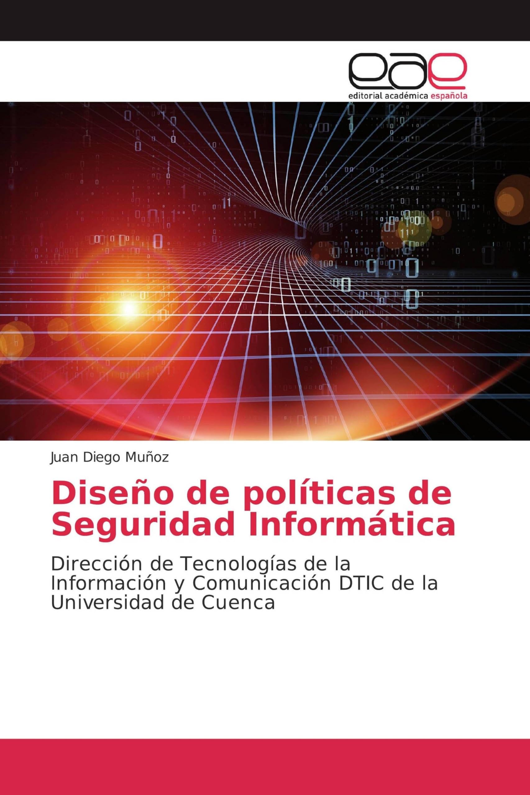 Diseño de políticas de Seguridad Informática: Dirección de Tecnologías de la Información y Comunicación DTIC de la Universidad de Cuenca