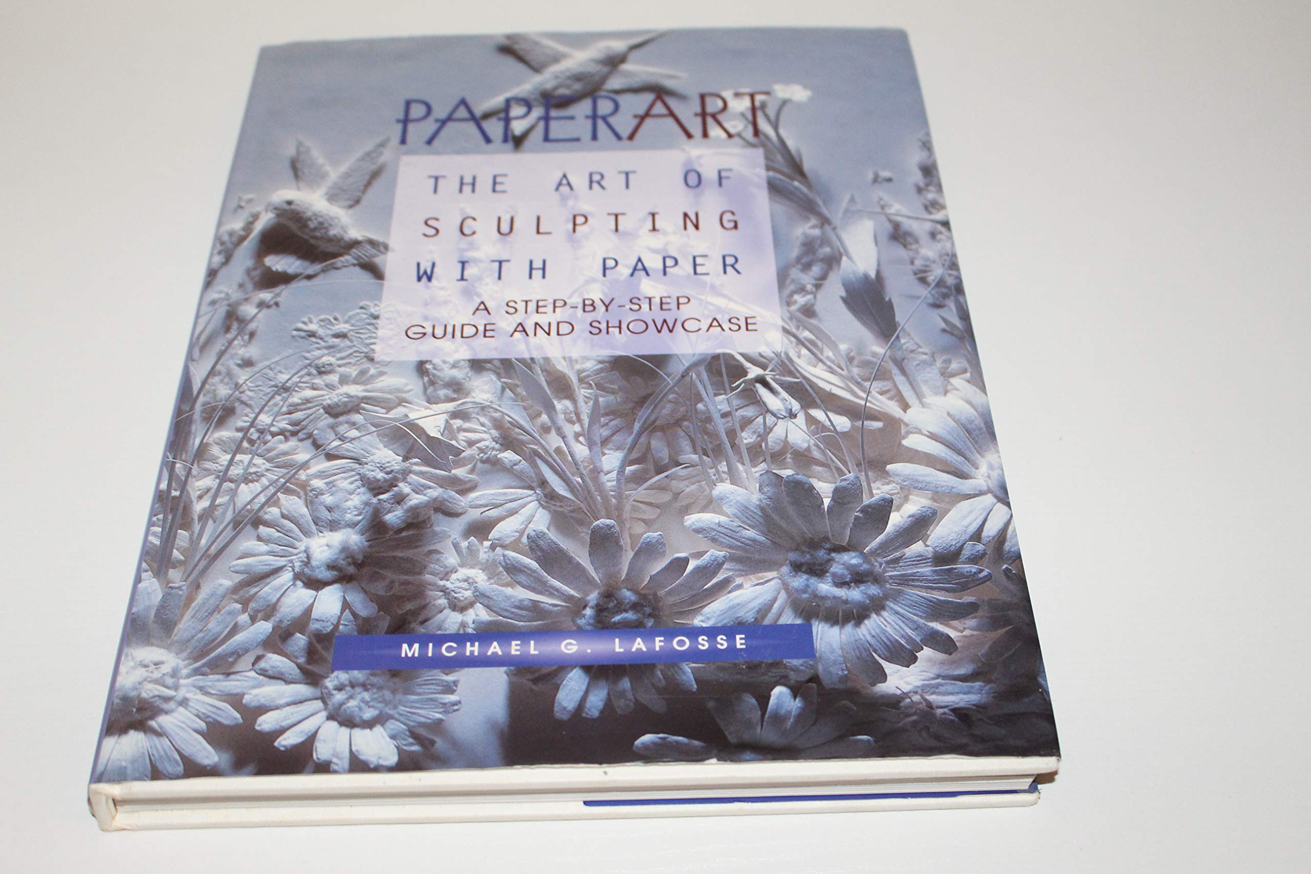 Paperart: The Art of Sculpting With Paper a Step-By-Step Guide and Showcase Hardcover – January 1, 1998