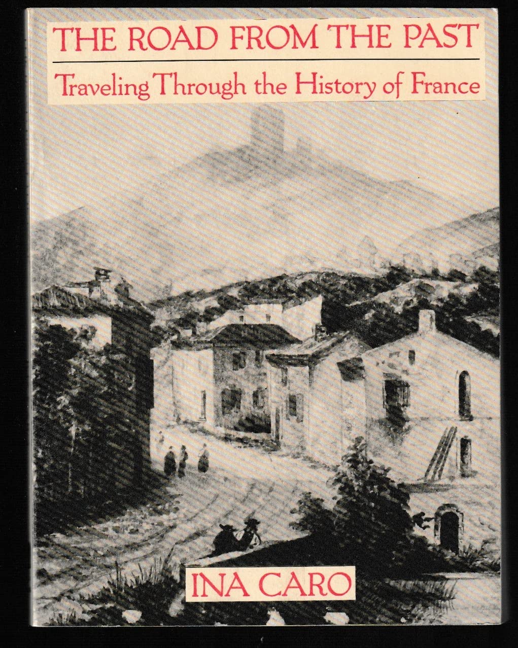 The Road from the Past. Traveling Through History in France