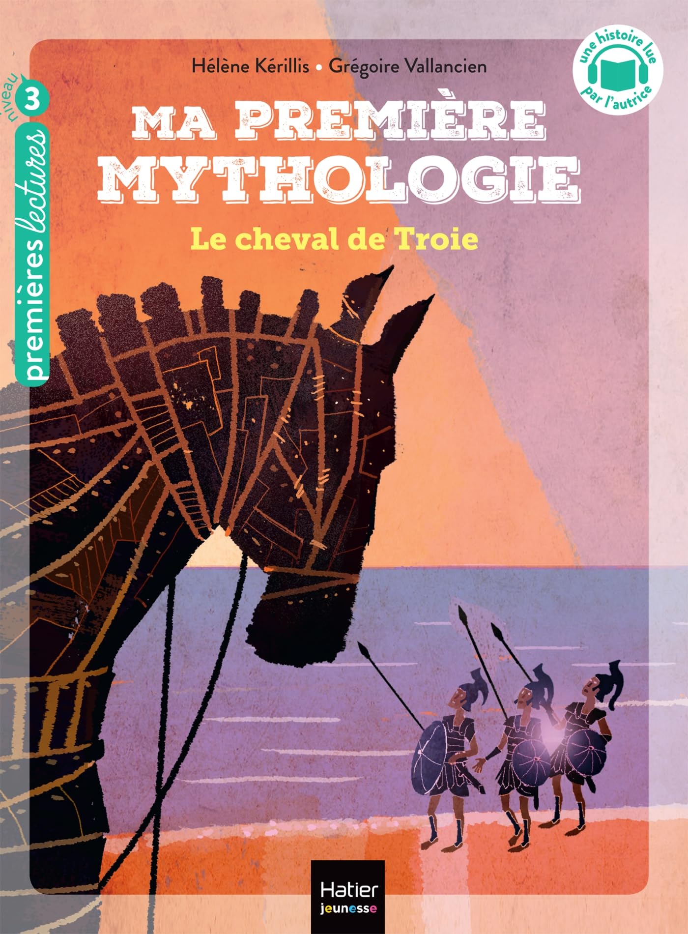 Ma première mythologie - Le cheval de Troie CP/CE1 6/7 ans: Niveau 3