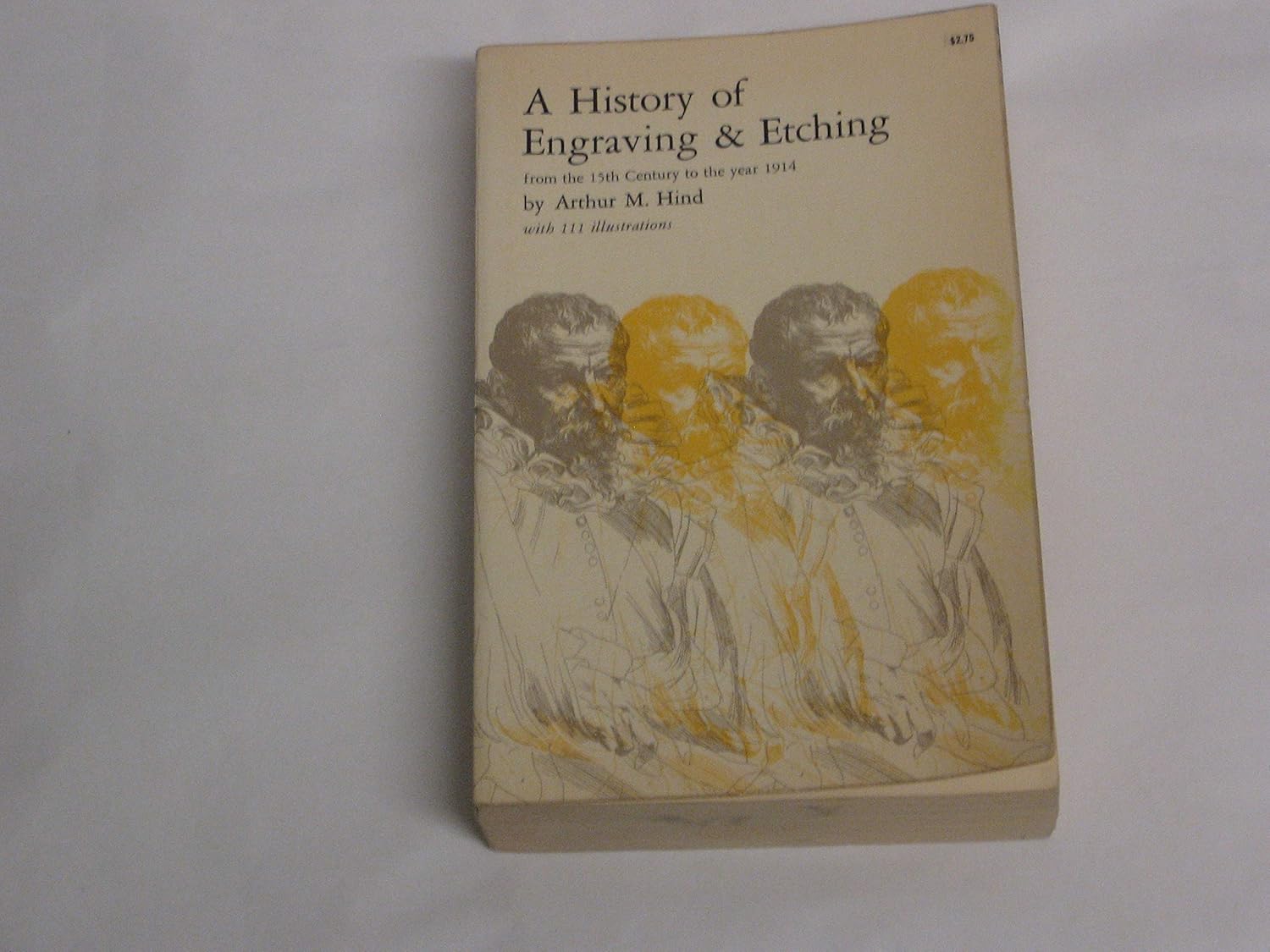 A History of Engraving and Etching from the 15th Century to the Year 1914 Being the