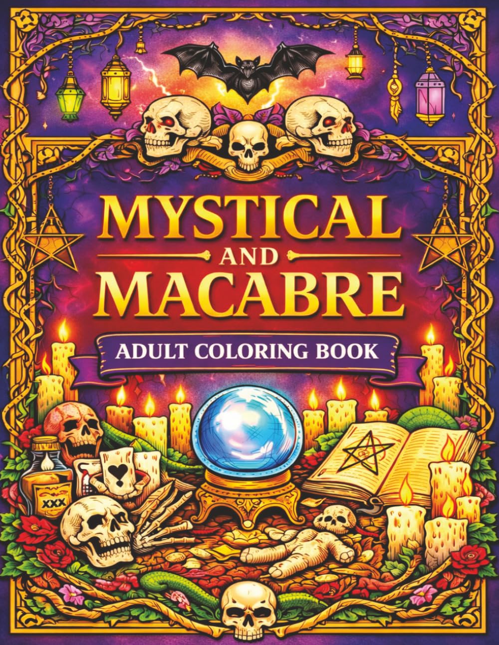 Mystical And Macabre Adult Coloring Book: Dark Fantasy Coloring Pages for Relaxation and Stress Relief. Includes Gothic Horror, Witches, Voodoo, and Macabre Fantasy