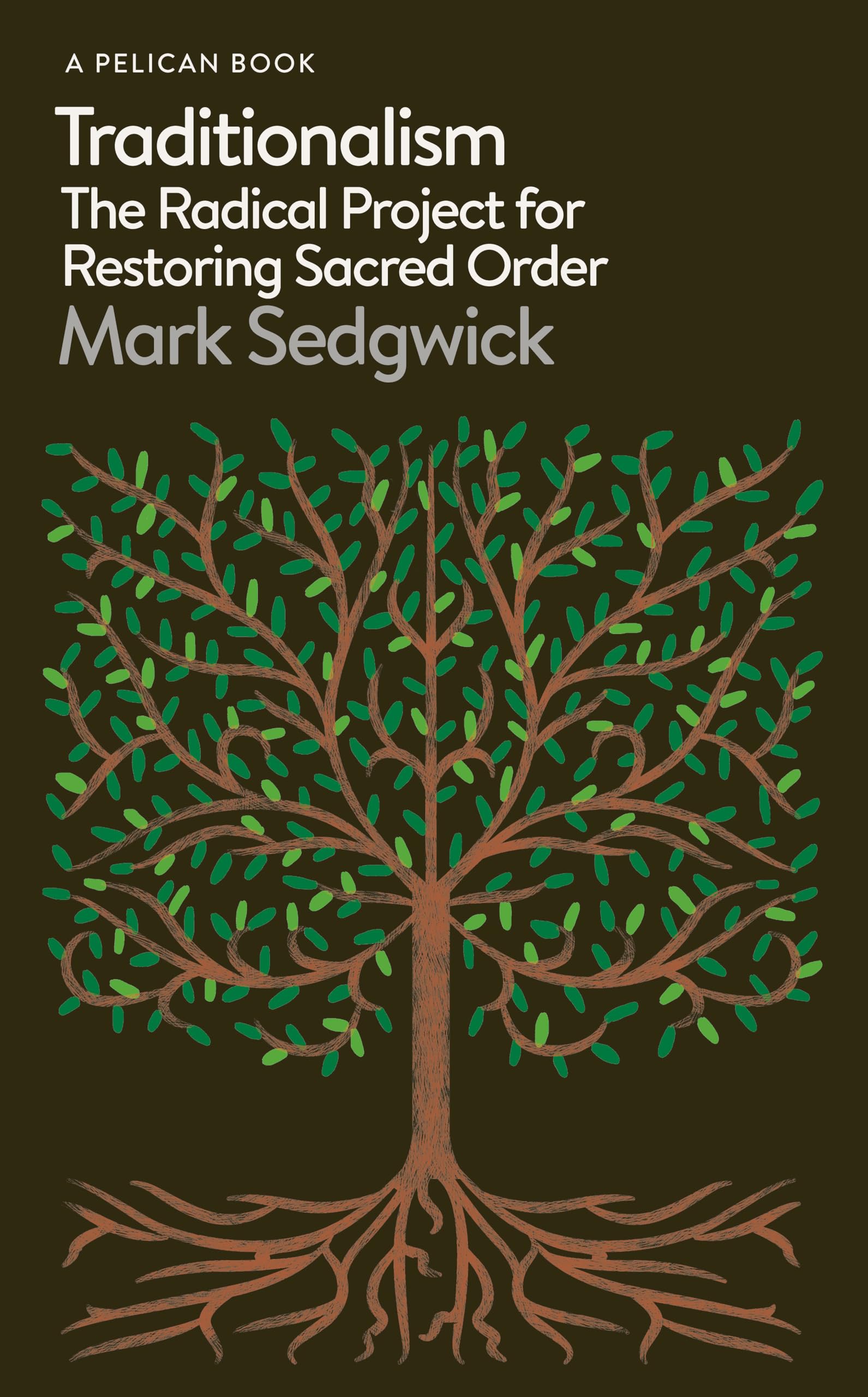 Traditionalism: The Radical Project for Restoring Sacred Order (Pelican Books)
