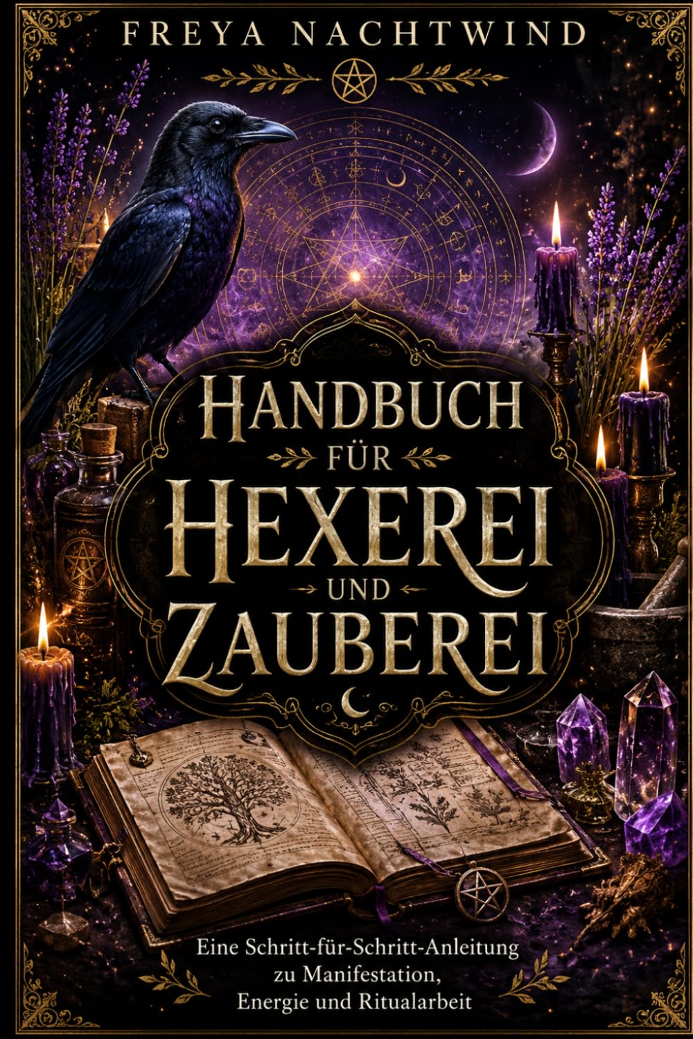 HANDBUCH FÜR HEXEREI UND ZAUBEREI: Eine Schritt-für-Schritt-Anleitung zu Manifestation, Energie und Ritualarbeit