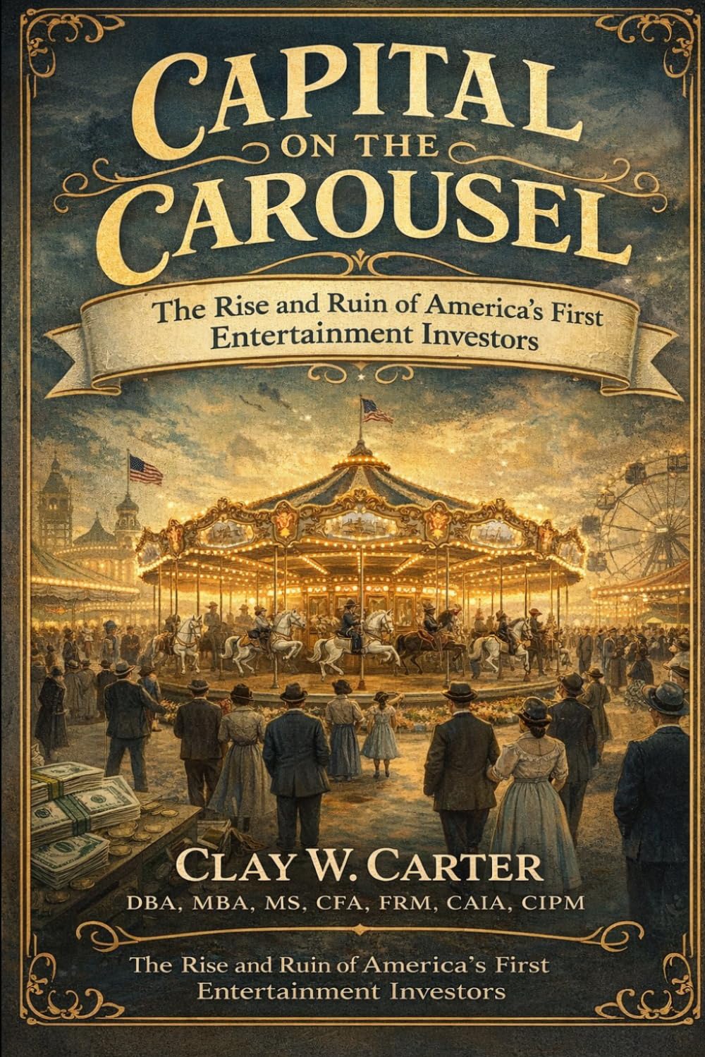 Capital on the Carousel: The Rise and Ruin of America's First Entertainment Industry
