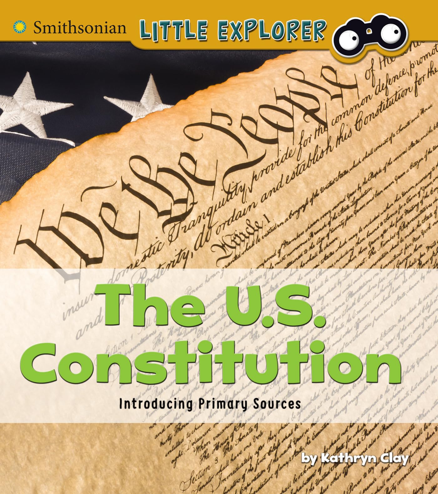 The U.S. Constitution: Introducing Primary Sources (Smithsonian Little Explorer)
