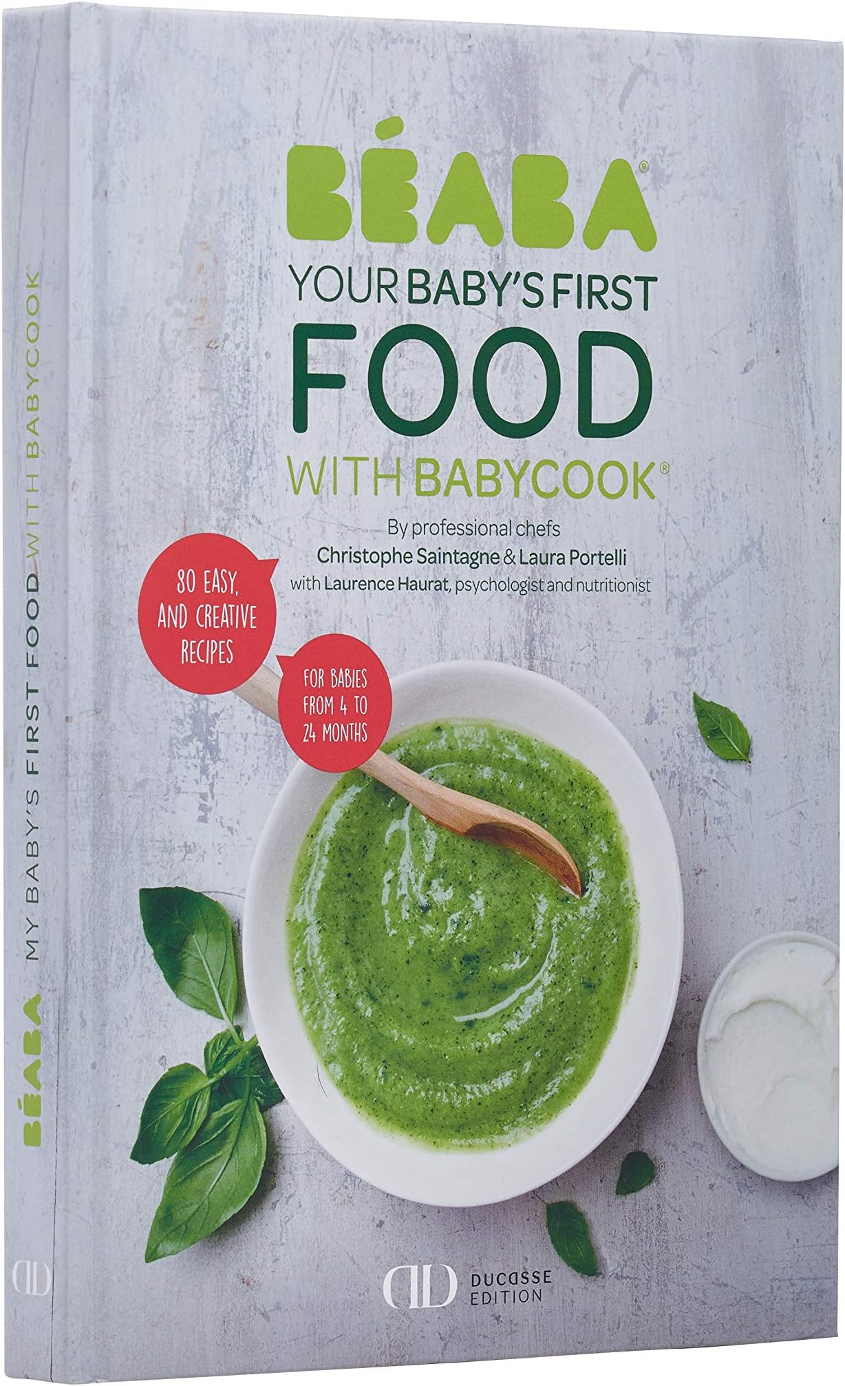 BEABA Baby Food Maker Cookbook: Recipe Book For Baby's First Foods with Babycook, 80 Recipes for Baby Food Toddler Meals, Ducasse Recipe Books for Babies - Alain Ducasse Edition