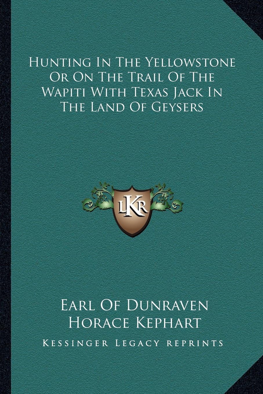 Hunting In The Yellowstone Or On The Trail Of The Wapiti With Texas Jack In The Land Of Geysers