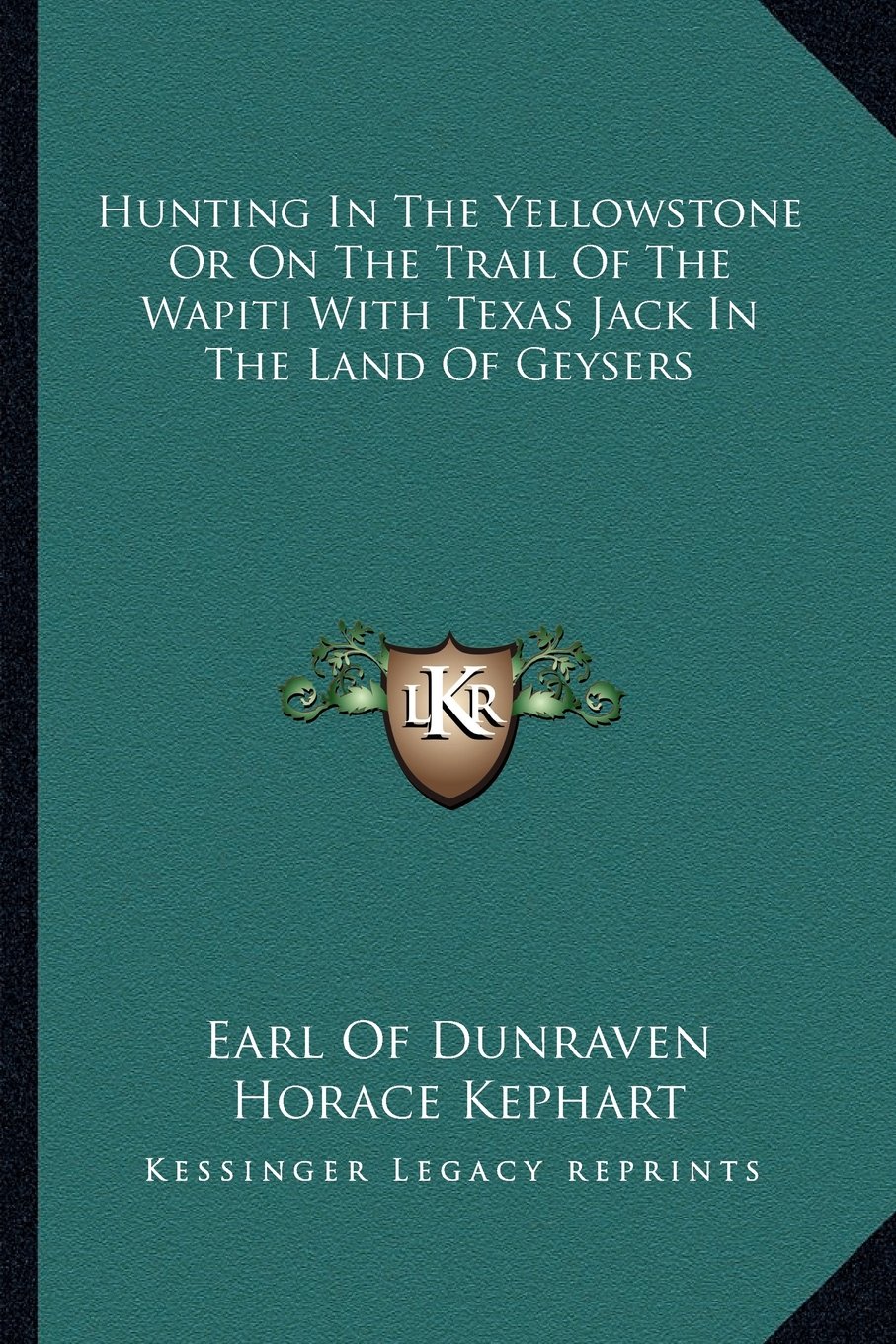 Hunting In The Yellowstone Or On The Trail Of The Wapiti With Texas Jack In The Land Of Geysers