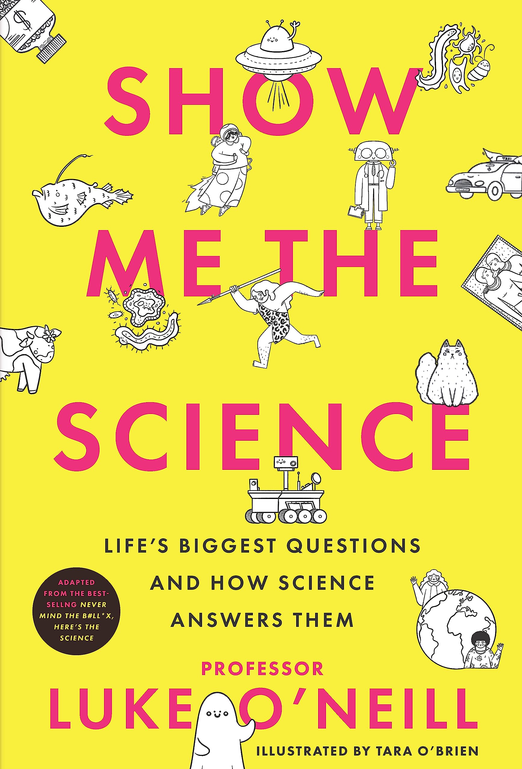 Show Me the Science: Life’s Biggest Questions and How Science An
