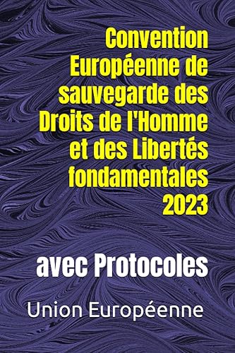 Convention Européenne de sauvegarde des Droits de l'Homme et des Libertés fondamentales 2023: avec Protocoles