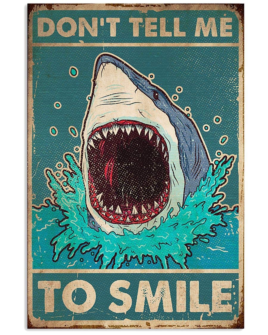 Biopracess Metalpostera34337 Shark Don't Tell Me To Smile Poster Vintage Wall Decor Metal Sign Plaque Poster 8X12 Inch