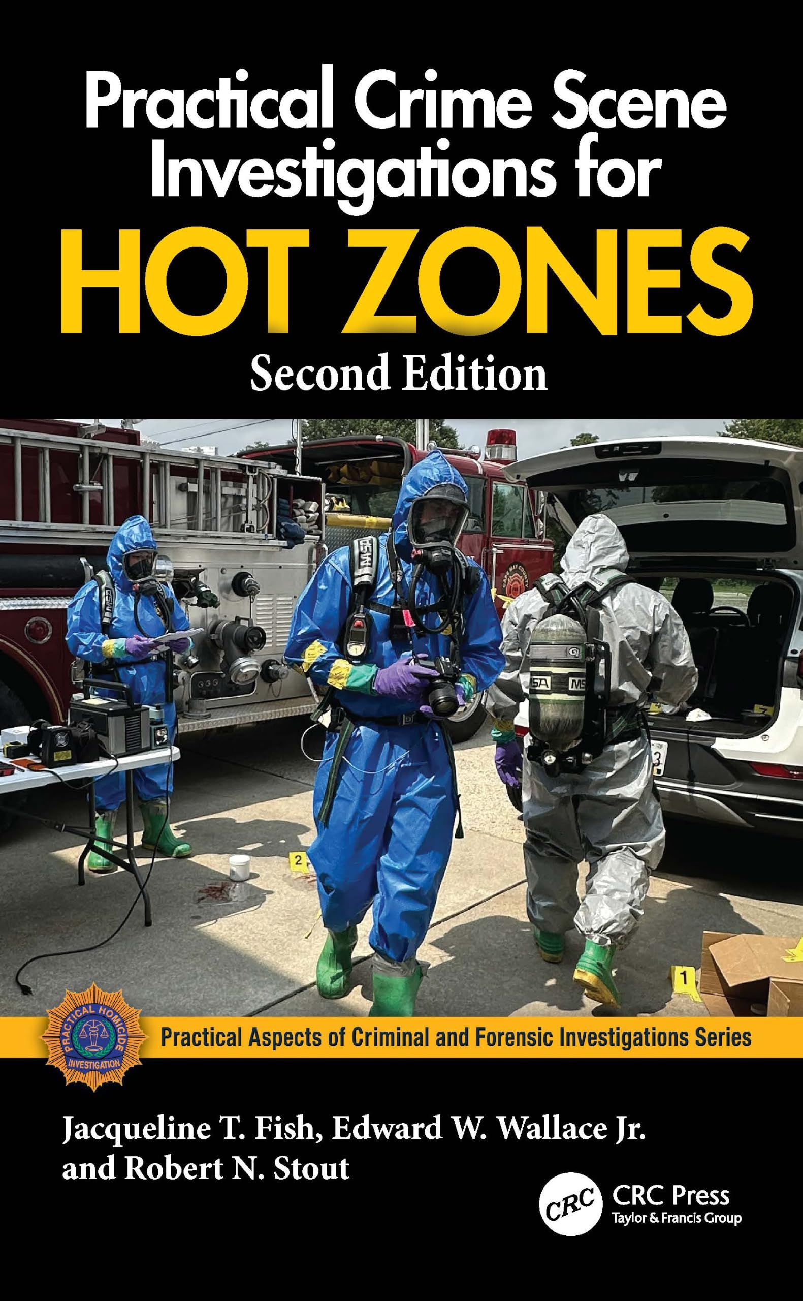 Practical Crime Scene Investigations for Hot Zones (Practical Aspects of Criminal and Forensic Investigations)