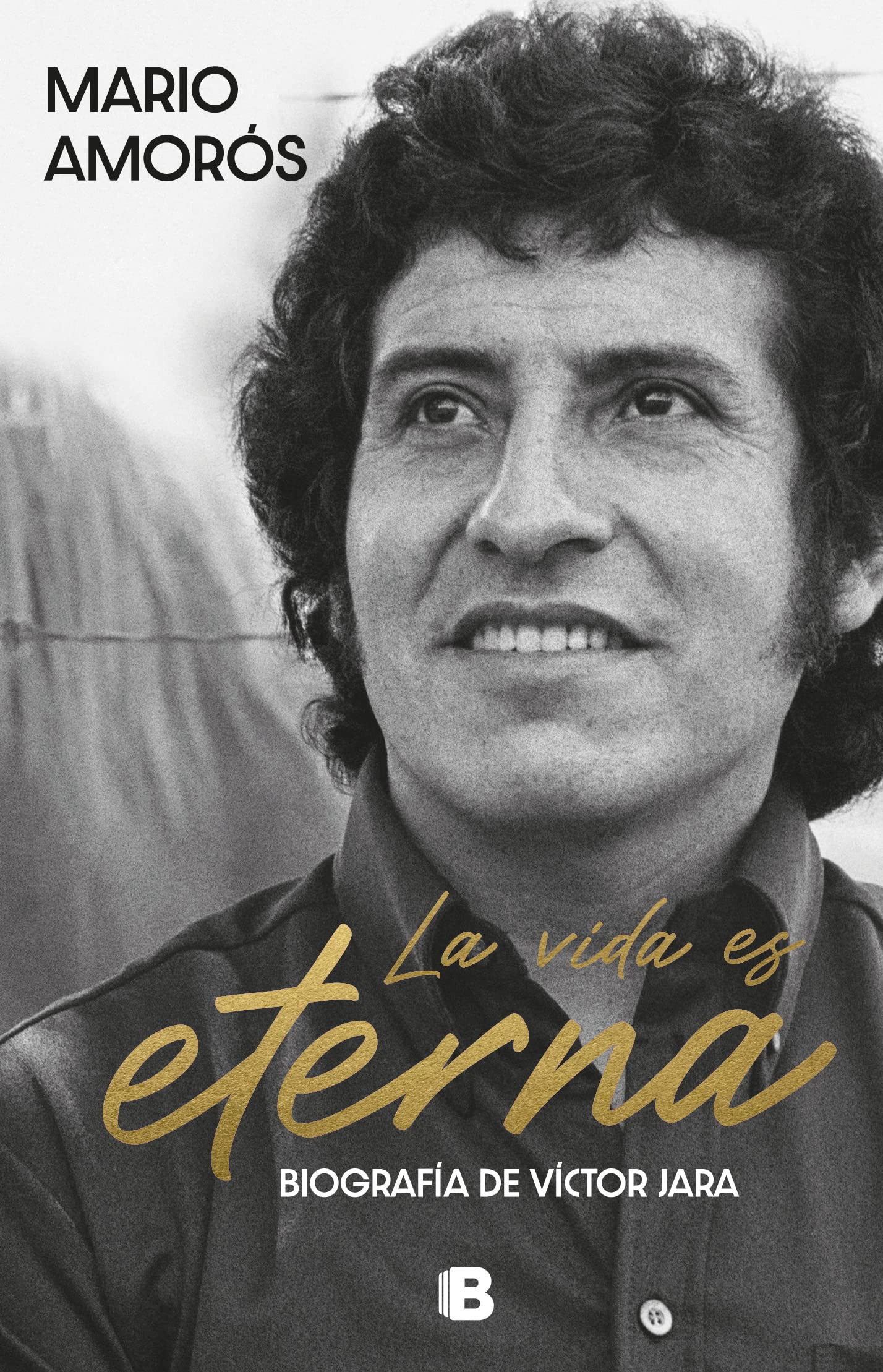La vida es eterna: La biografía de Víctor Jara (Spanish Edition)