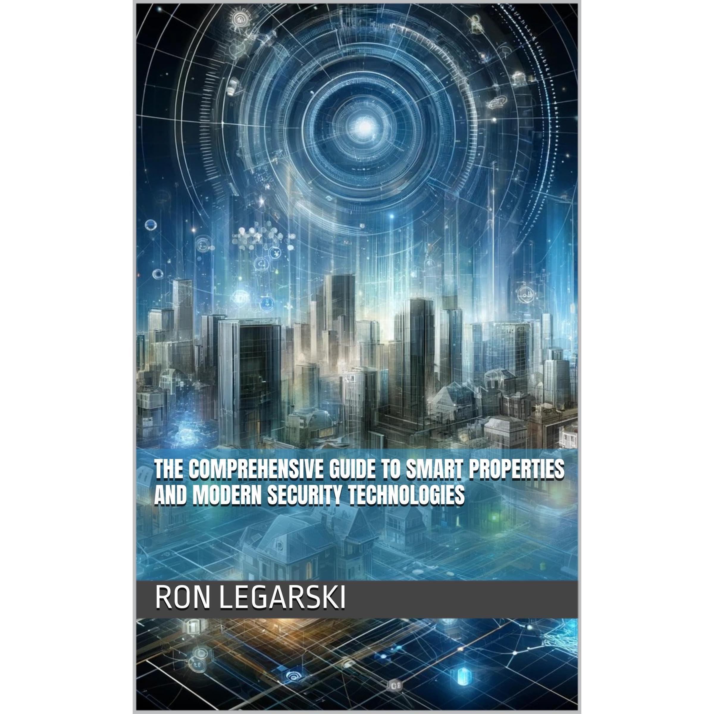 The Comprehensive Guide to Smart Properties and Modern Security Technologies
