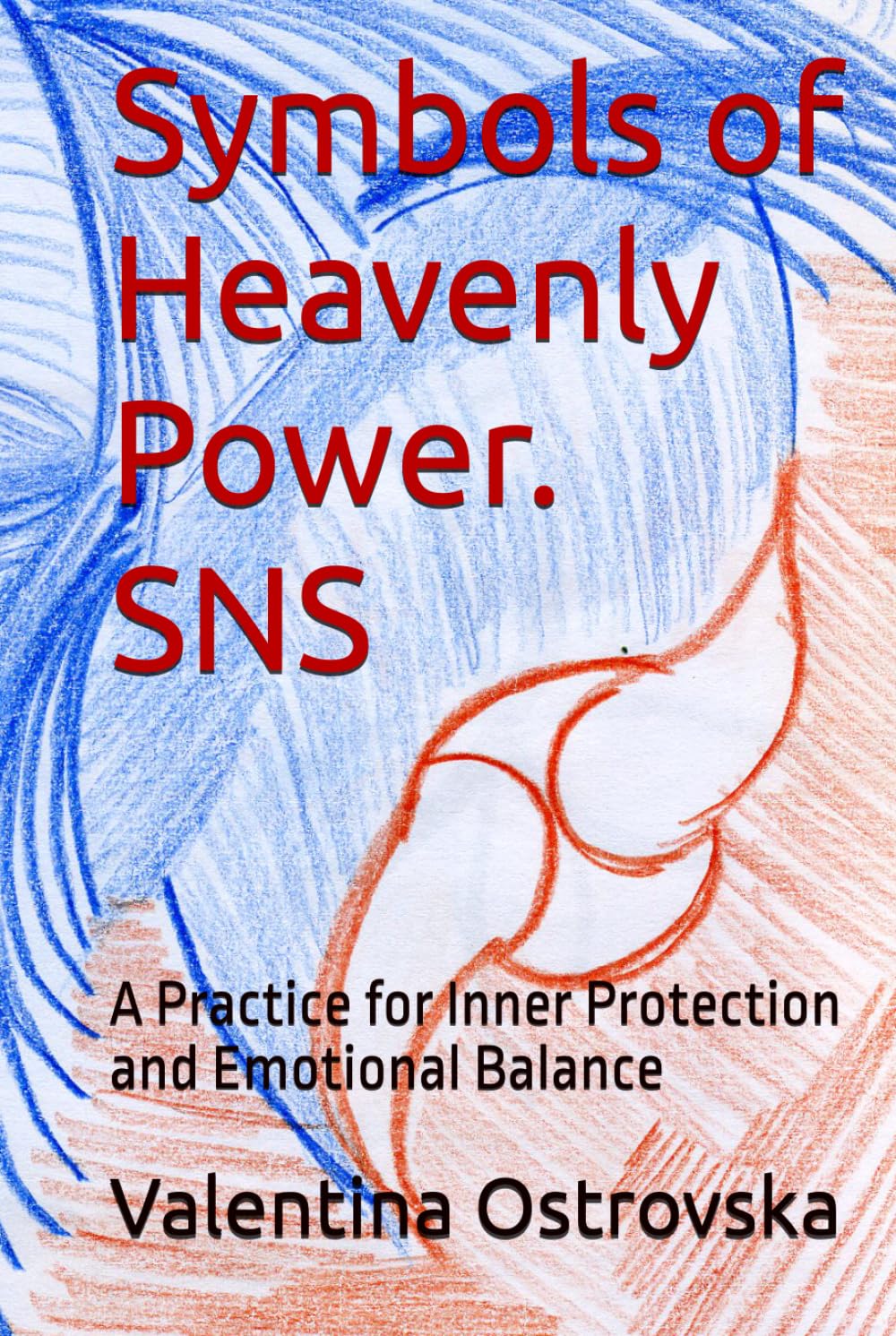 Symbols of Heavenly Power. SNS: A Practice for Inner Protection and Emotional Balance (Symbols of Heavenly Power offers a practical path toward ... awareness, and inner harmony in the modern)