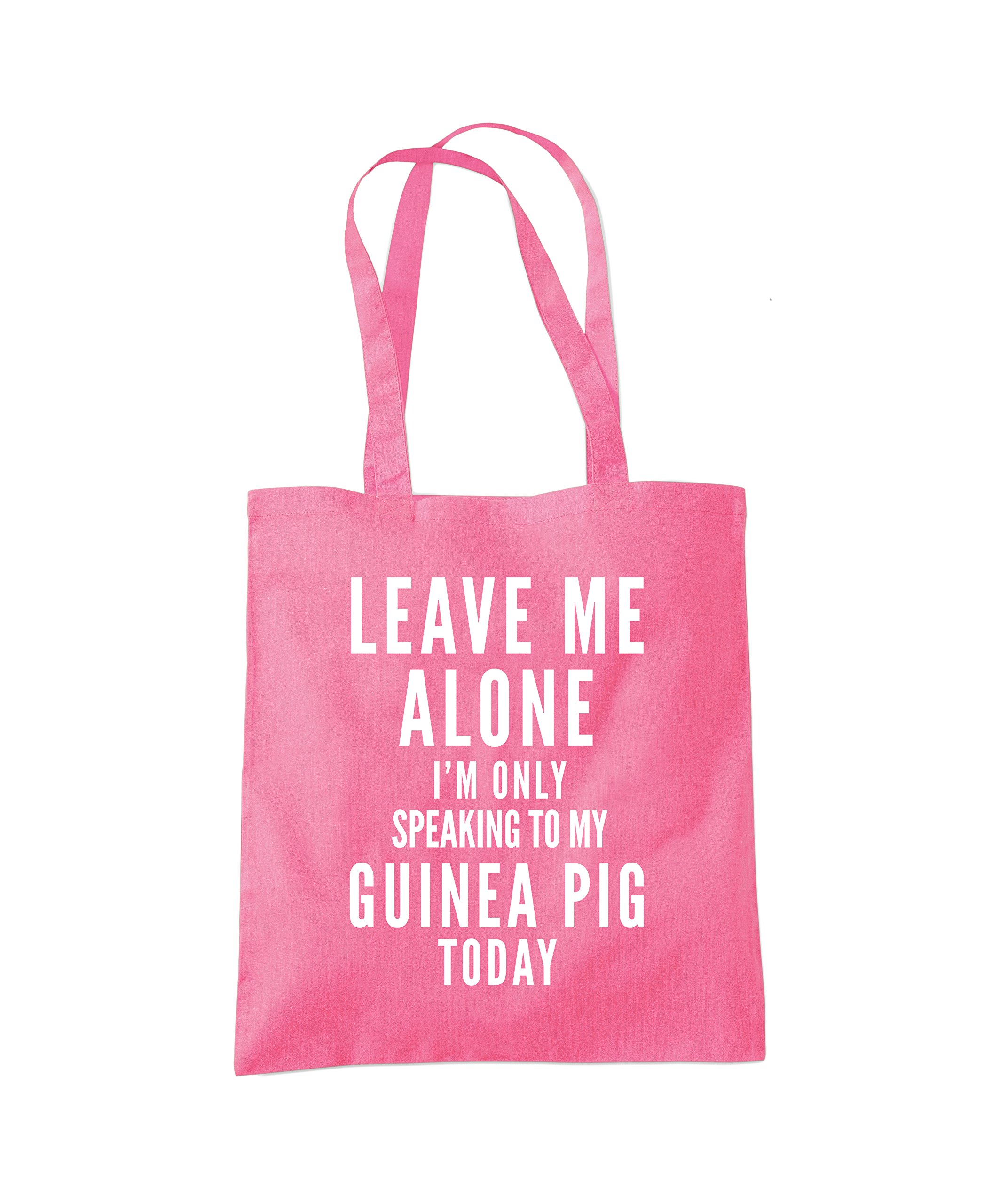 Leave Me Alone I'm Only Talking To My Guinea Pig - Tote Shopping Bag - Pet GuineaPig Owner One size pink