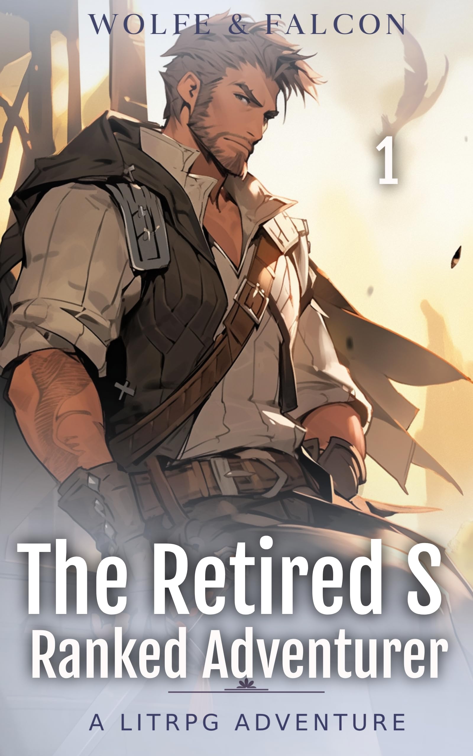The Retired S Rank Adventurer : A LitRPG Adventure (The Retired S Ranked Adventurer Book 1)