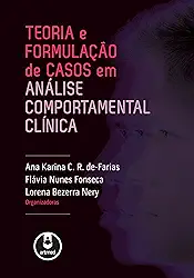 Teoria e Formulação de Casos em Análise Comportamental Clínica