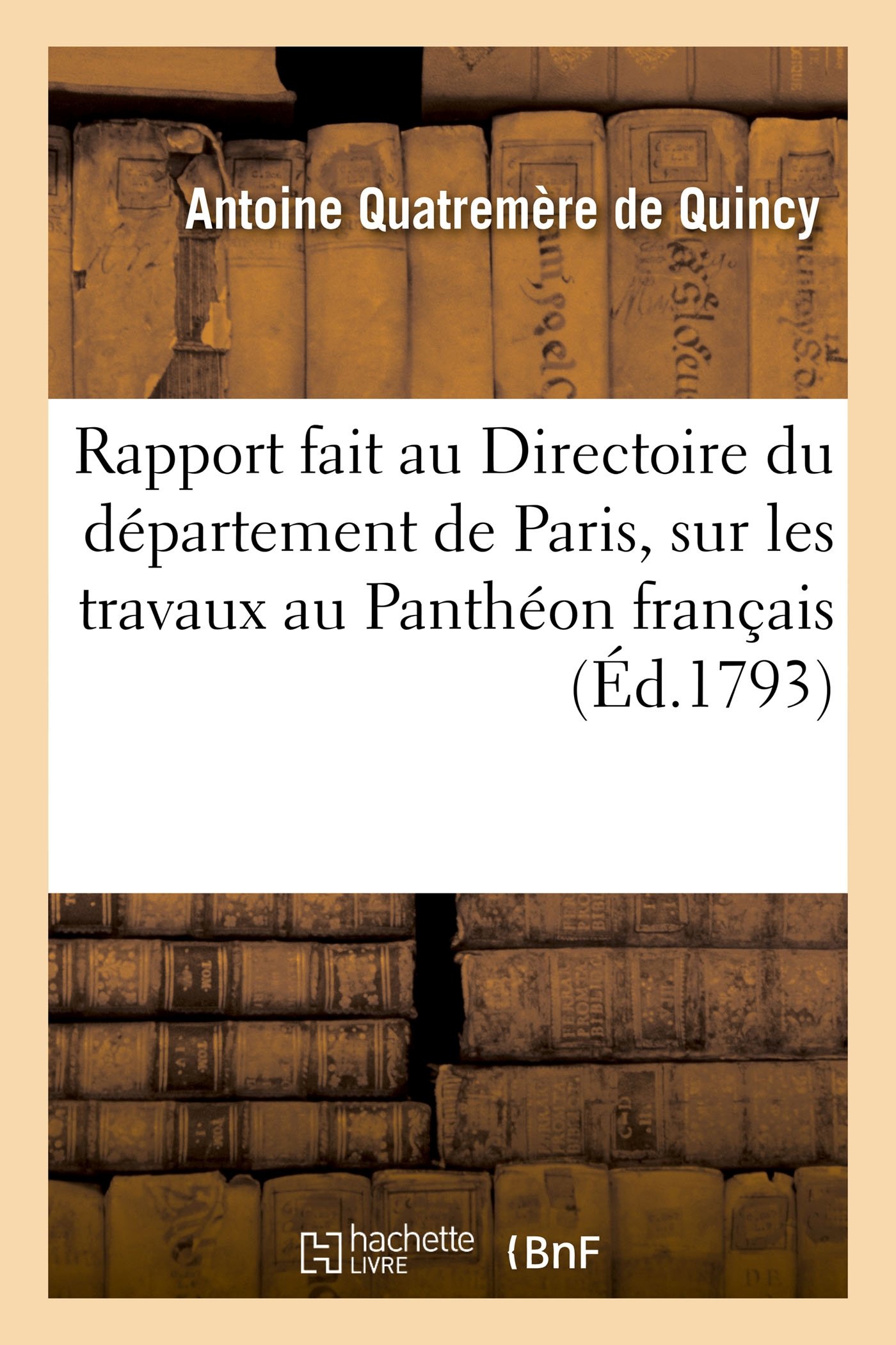 Rapport fait au Directoire du département de Paris: ou achevés au Panthéon français depuis le dernier