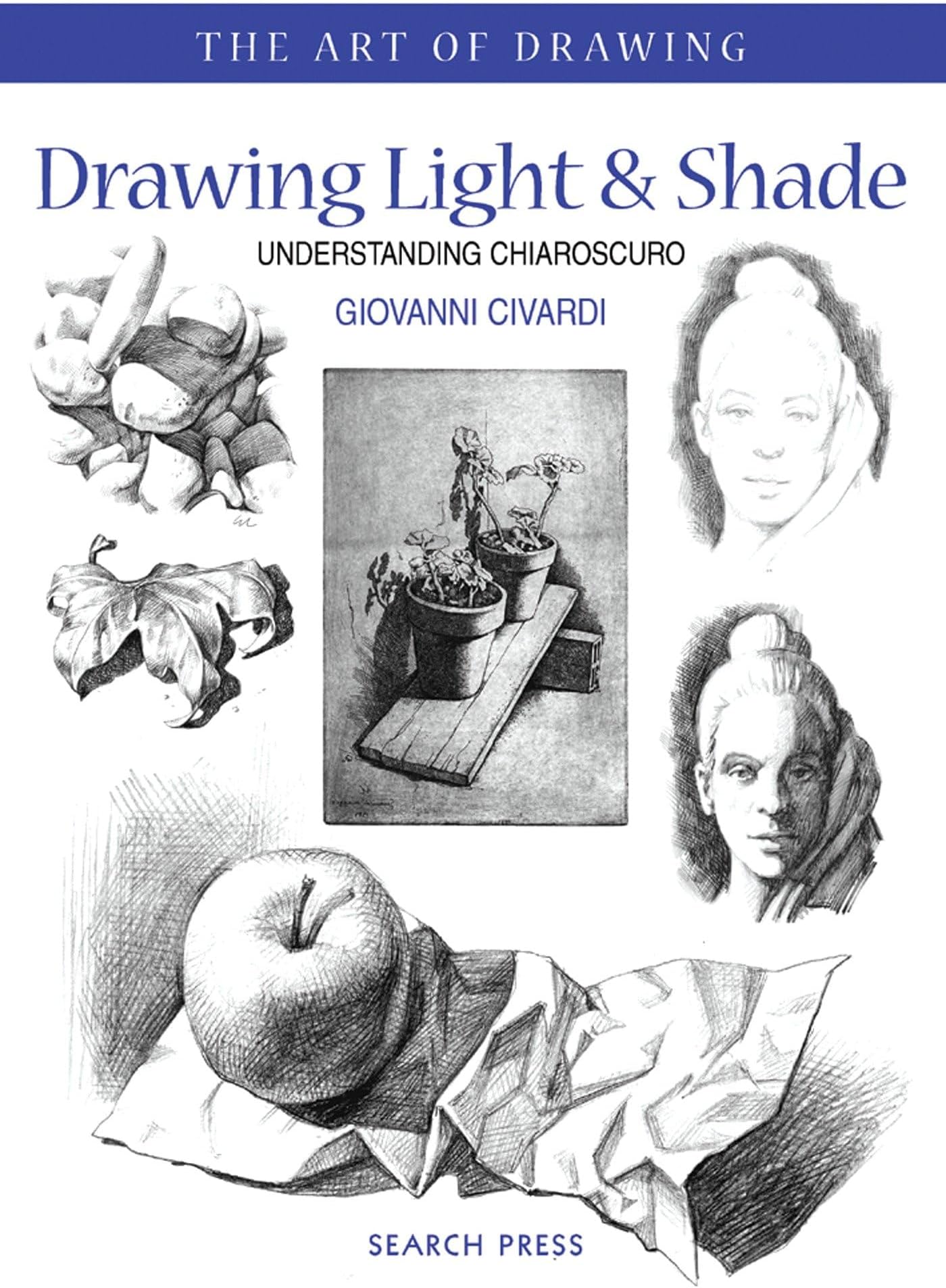 Art of Drawing: Drawing Light and Shade: Understanding chiaroscuro Paperback – 21 Aug. 2006