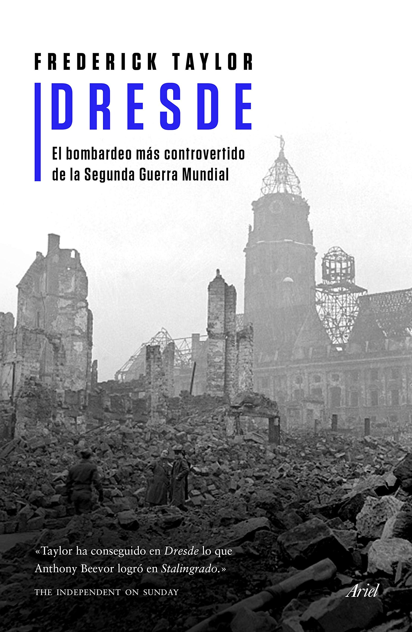 Dresde: El bombardeo más controvertido de la Segunda Guerra Mundial (Ariel)