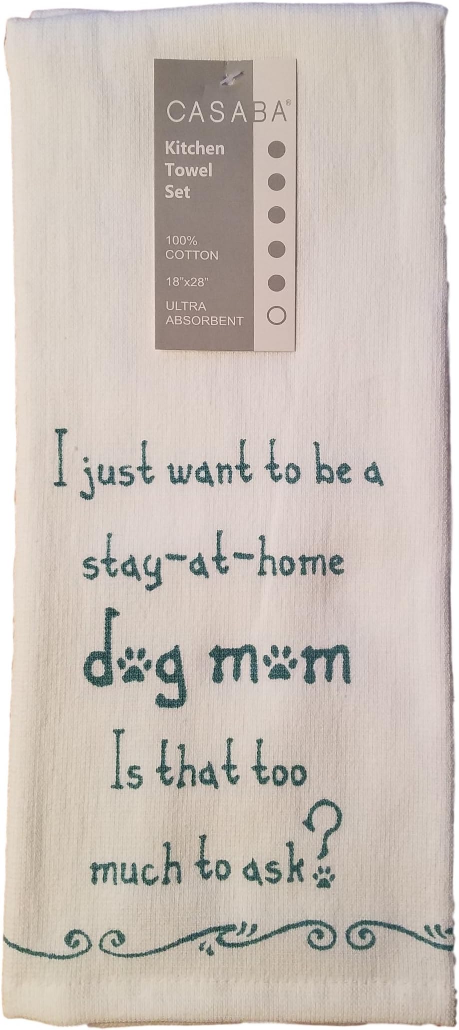 Casaba Home I Just Want To Be A Stay At Home Dog Mom. Is That Too Much Too Ask? Kitchen Towel Set - Terry Cloth Backed