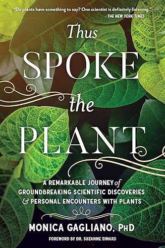 Thus Spoke the Plant: A Remarkable Journey of Groundbreaking Scientific Discoveries and Personal Encounters with Plants
