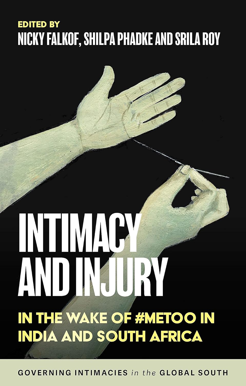 Intimacy and injury: In the wake of #MeToo in India and South Africa (Governing Intimacies in the Global South)