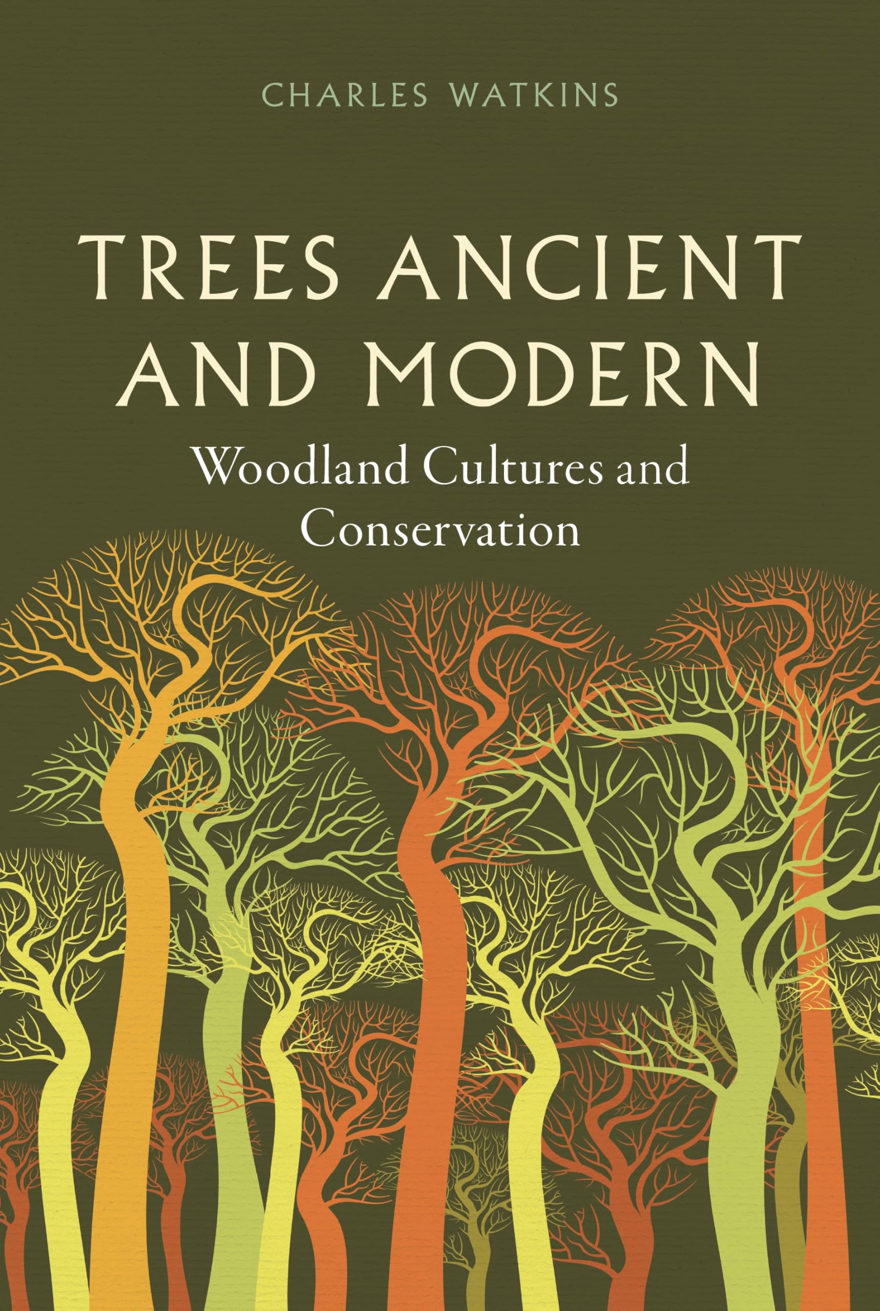 Trees Ancient and Modern  Woodland Cultures and  by Charles Watkins HARDBACK