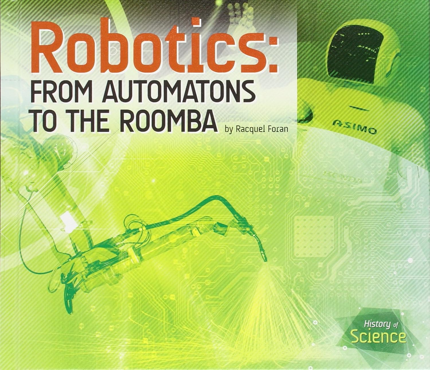 Robotics From Automatons to the Roomba (History of Science