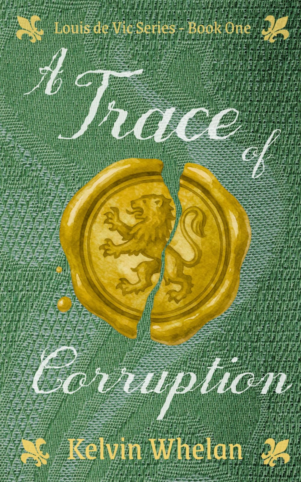 A Trace of Corruption: A gripping murder mystery set in Tudor Guernsey: 1 (Louis de Vic Series)