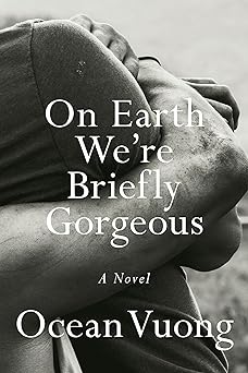 Amazon.com: On Earth We're Briefly Gorgeous: A Novel: 9780525562023 ...