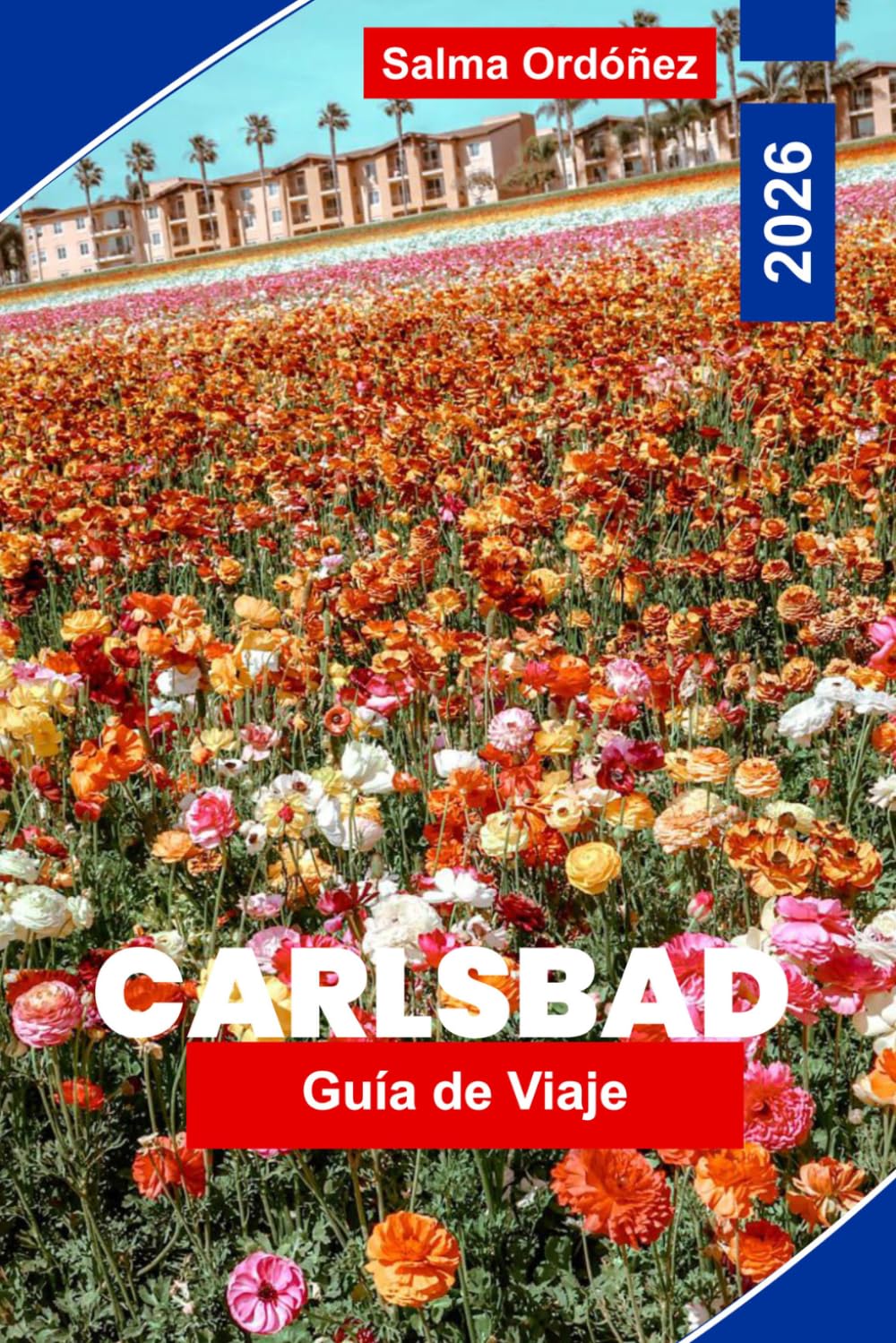 CARLSBAD Guía de viaje 2026: Descubre playas costeras, campos de flores, aventuras al aire libre, gastronomía local y consejos prácticos para tu escapada a California