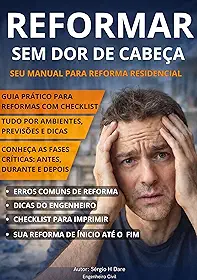 Reformar Sem Dor de Cabeça: Guia Prático para Reforma Residencial: Guia Prático para Planejar, Organizar e Executar Reformas Residenciais sem Erros