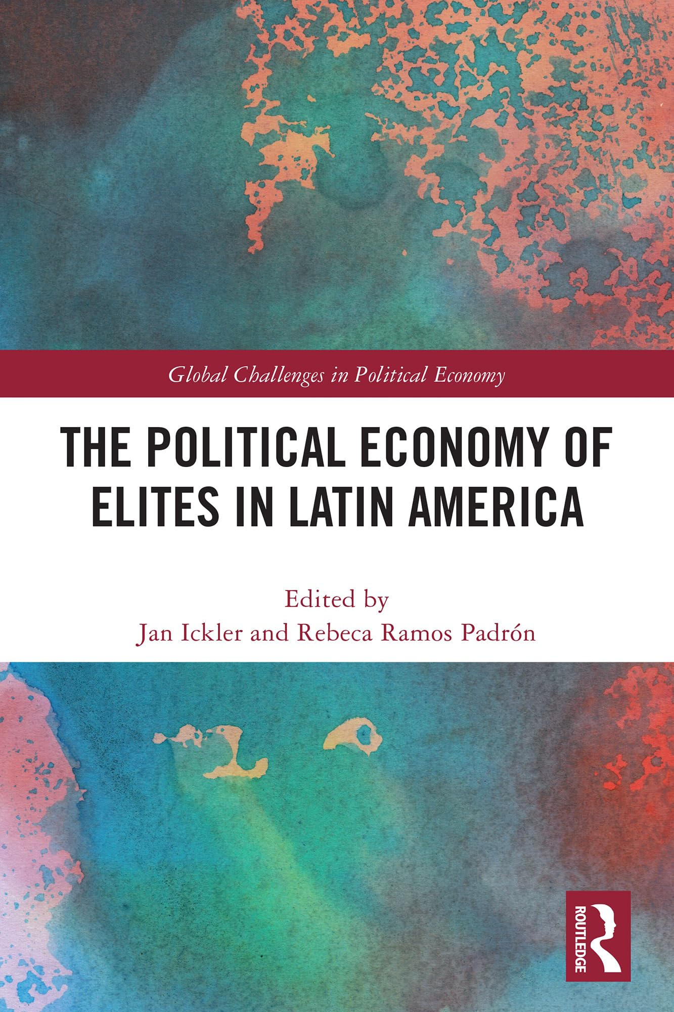 The Political Economy of Elites in Latin America (Global Challenges in Political Economy)