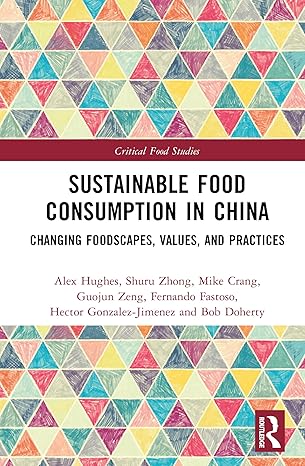 Sustainable Food Consumption in China: Changing Foodscapes, Values and Practices (Critical Food Studies) book cover