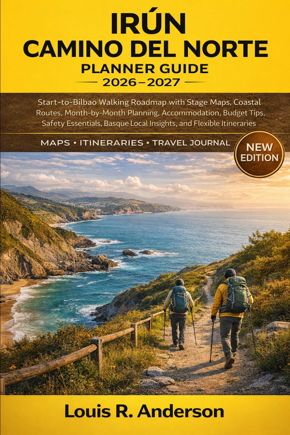Irún Camino del Norte Planner Guide 2026–2027: Start-to-Bilbao Walking Roadmap with Stage Maps, Coastal Routes, Month-by-Month Planning, ... Local Insights, and Flexible Itineraries