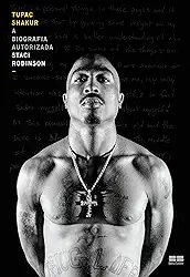 Tupac Shakur: A biografia autorizada