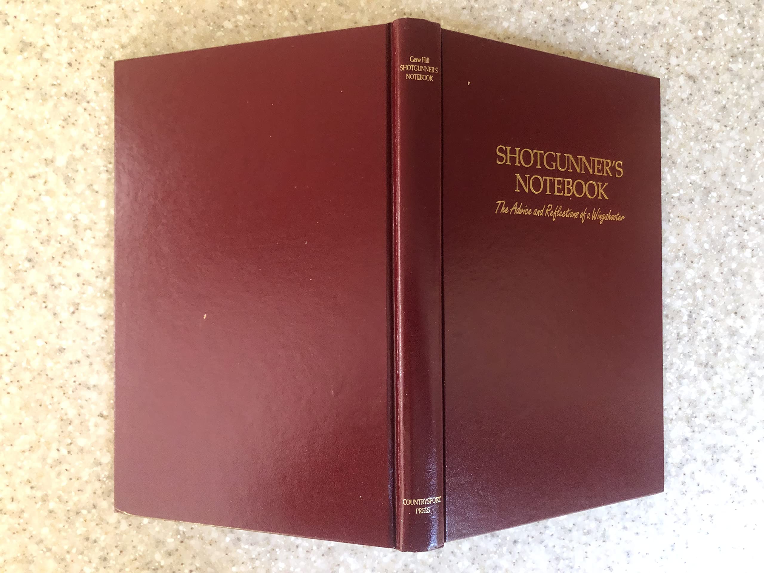 Shotgunner's Notebook: The Advice and Reflections of a Wingshooter Hill, Gene - PT02