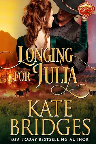 Longing For Julia (Mountie Brides Book 6)