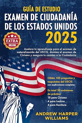 Guía De Estudio Examen De Ciudadanía De Los Estados Unidos: Acelera tu aprendizaje para el examen de naturalización del USCIS, domina el examen de Civismo ... tu camino a la Ciudadanía (Spanish Edition)